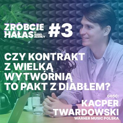 Kacper Twardowski (Warner Music Polska): Czy kontrakt z wielką wytwórnią to pakt z diabłem?