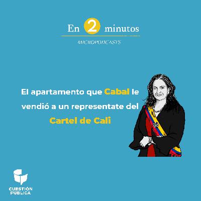 5. #En2minutos: El apartamento que Cabal le vendió a un representante del Cartel de Cali