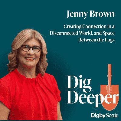 40. Creating Connection in a Disconnected World, and Space Between the Logs | Jenny Brown