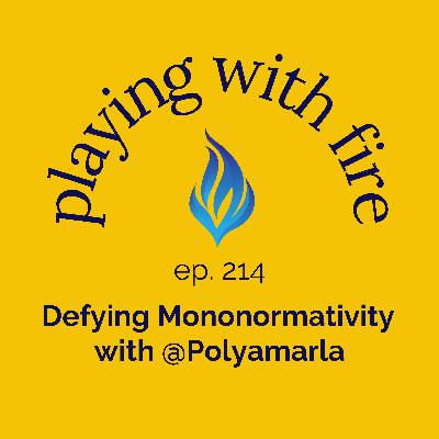 214 Defying Mononormativity with @Polyamarla 214 Defying Mononormativity with @Polyamarla