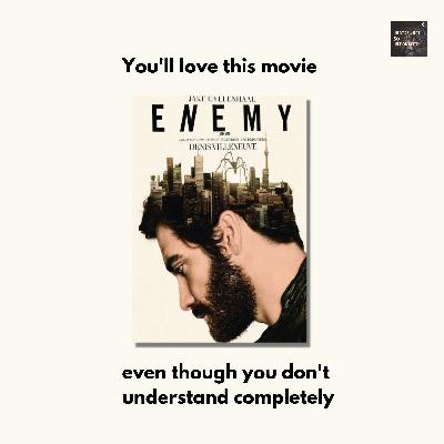 You'll love this movie 'Enemy' even though you don't understand completely