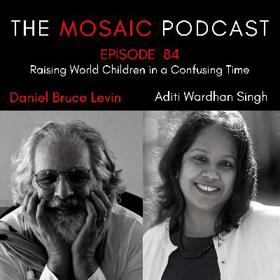 Ep 084 Raising World Children in a Confusing Time with Aditi Wardham Singh Ep 084 Raising World Children in a Confusing Time with Aditi Wardham Singh