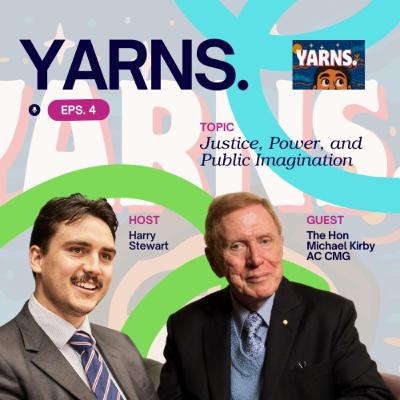 YARNS. with The Hon Michael Kirby AC CMG - Justice, Country & the Constitution. YARNS. with The Hon Michael Kirby AC CMG - Justice, Country & the Constitution.