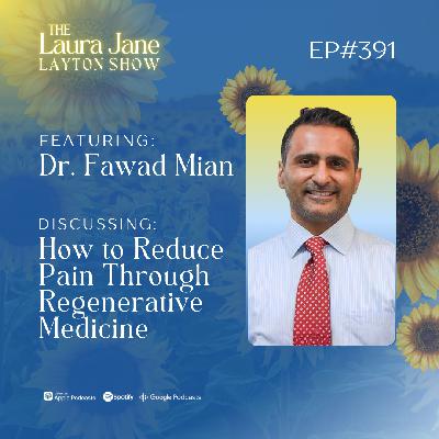 EP391: How to Reduce Pain Through Regenerative Medicine with Dr. Fawad Mian