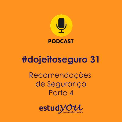 #dojeitoseguro 31 Recomendações de Segurança - Parte 4