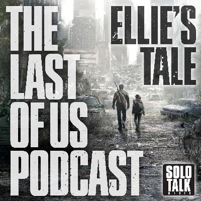 Ellie's Tale - The Last Of Us Podcast placeholder