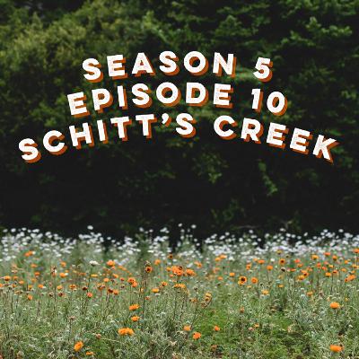 S5E10: Schitt’s Creek