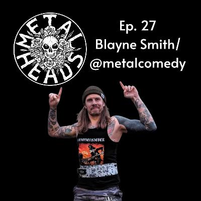 Blayne Smith/ @metalcomedy Blayne Smith/ @metalcomedy