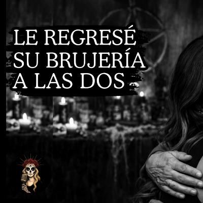 👉Les REGRESÉ su BRUJERÍA⎮Relatos de BRUJERÍA⎮Viviendo con el miedo - Relatos de Brujería por Dillian Valladares