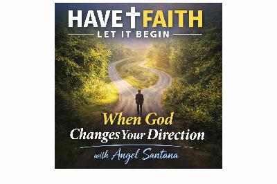 When God Changes Your Direction — A Father's Testimony