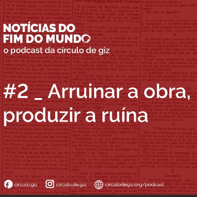 Arruinar a obra, produzir a ruína