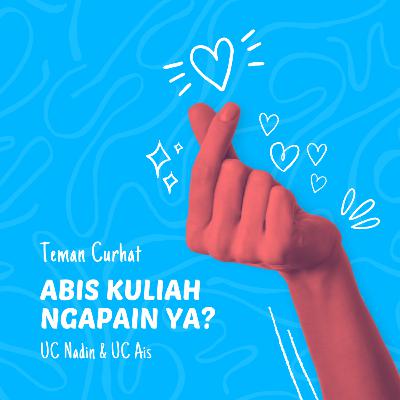 Abis Kuliah Ngapain Ya? | TemanCurhat eps.3 Abis Kuliah Ngapain Ya? | TemanCurhat eps.3