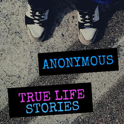 Welcome to Anonymous True Life Stories Intro Welcome to Anonymous True Life Stories Intro