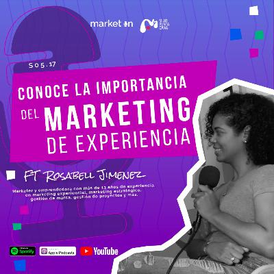 S.05 - 17 - ¿Como puede tu marca ofrecer una experiencia ? ft Rosabell Jimenez S.05 - 17 - ¿Como puede tu marca ofrecer una experiencia ? ft Rosabell Jimenez