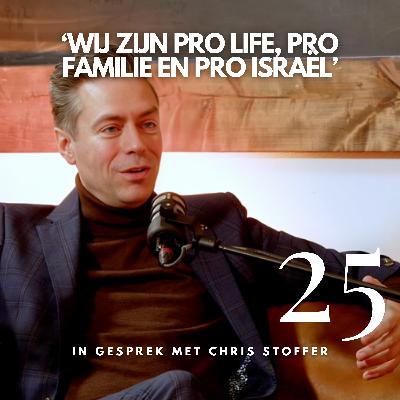 #25 ‘Wij zijn pro life, pro familie en pro Israël’ | In gesprek met Chris Stoffer