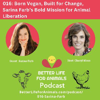 016: Born Vegan, Built for Change, Sarina Farb’s Bold Mission for Animal Liberation