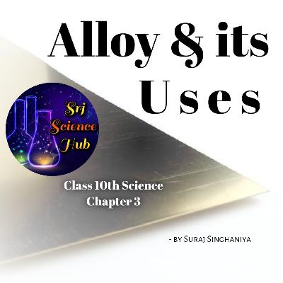Class 10th | Chap 3:- ALLOY & USES | Srj Science Hub