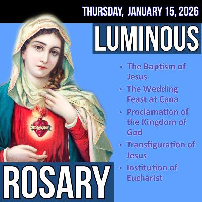 Thursday Rosary - Luminous Mysteries of the Rosary for THURSDAY, January 15, 2026