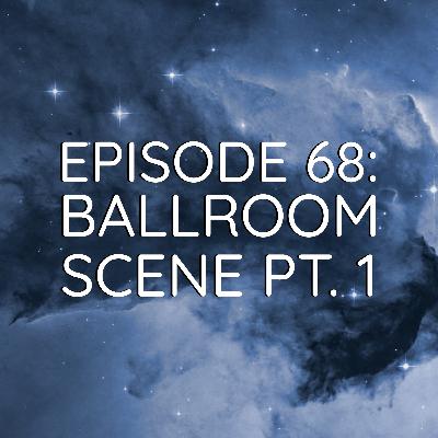 WDYK 68 - Ballroom Scene Pt. 1