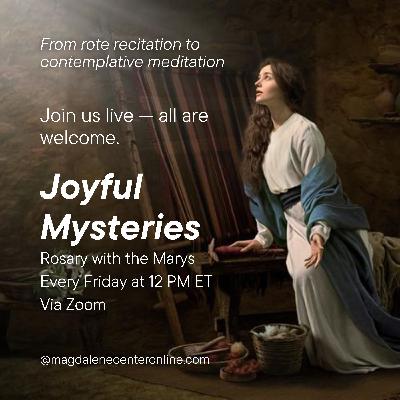 Rosary with the Marys - Joyful Mysteries - 05.23.25