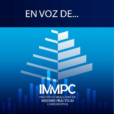 En Voz de… IMMPC. Una guía empresarial para tener Prácticas Corporativas sanas.