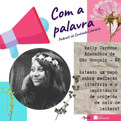 COM A PALAVRA: KELLY CARDOSO