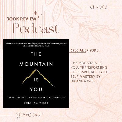 Unmasking Self-Sabotage: Conquer Your Mind A Book Review: The Mountain Is You: Transforming Self-Sabotage into Self-Mastery by Brianna Wiest