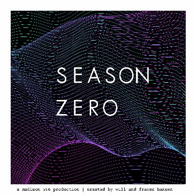 Season Zero Episode #1