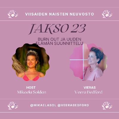 23. Burn out ja uuden elämän suunnittelu – vieraana Veera Bedford 23. Burn out ja uuden elämän suunnittelu – vieraana Veera Bedford