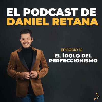 032 - El Ídolo del Perfeccionismo