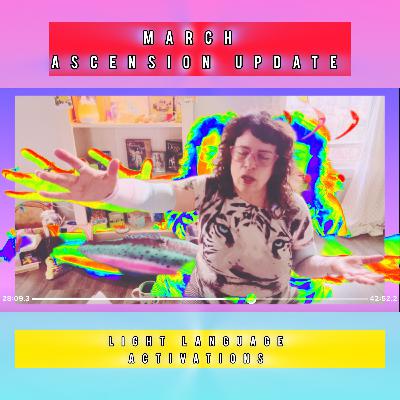 March Ascension Update & Light Language Activations 💚🌈🌍🌟☀️