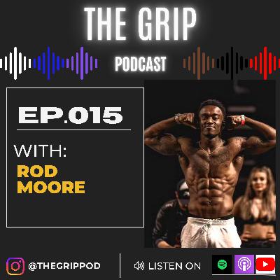 Ep. 015- Rod Moore: Grit Behind the Glory, From Small Town to the Cage, NFL Dream to MMA Mission Ep. 015- Rod Moore: Grit Behind the Glory, From Small Town to the Cage, NFL Dream to MMA Mission