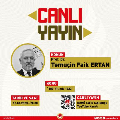 Canlı Tarih #11 | “100. Yılında 1923” - Prof. Dr. Temuçin Faik ERTAN Canlı Tarih #11 | “100. Yılında 1923” - Prof. Dr. Temuçin Faik ERTAN