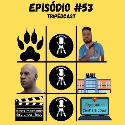 Epi. 53 - Vin Diesel é sósia de Adão, Super computador afirma Argentina campeã e Aniver do Felipe