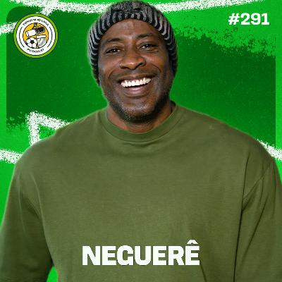 Tomando uma com... NEGUERÊ #EP291