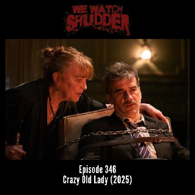 346 - Crazy Old Lady (2025) - A Shudder Original