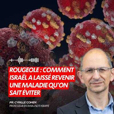 ROUGEOLE : COMMENT ISRAËL A LAISSÉ REVENIR UNE MALADIE QU’ON SAIT ÉVITER