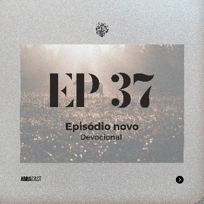 AbbaCast | Devocional Diário Ep 37