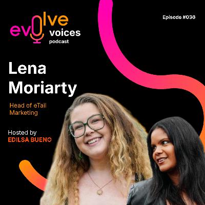 Voices 36 - “Don’t Be Afraid to Start”: eTail’s Lena Moriarty on Events, Networking & Becoming a LinkedIn Influencer