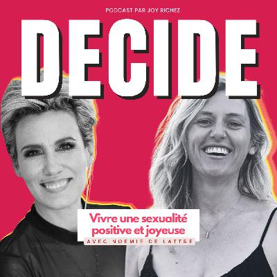 126 - Vivre une sexualité positive et joyeuse, avec Noemie de Lattre 126 - Vivre une sexualité positive et joyeuse, avec Noemie de Lattre