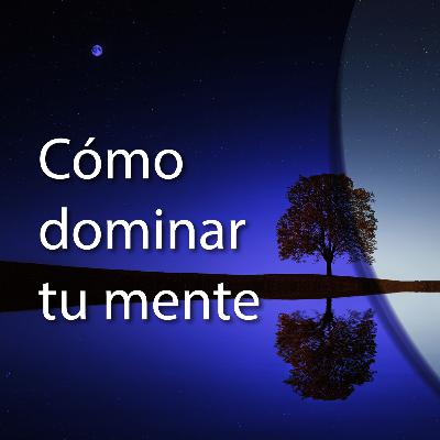 Meditación cómo dominar tu mente