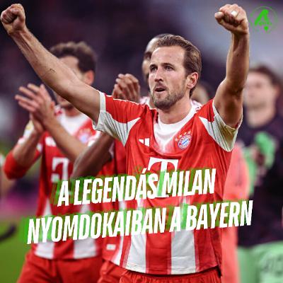 A legendás Milan nyomdokaiban a Bayern | Kötelező 4duló | S02E11