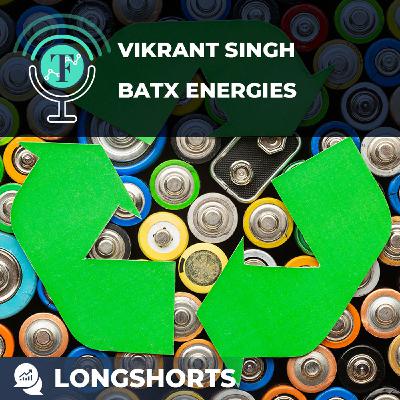 S6 Ep140: Revolutionizing Battery Recycling With Vikrant Singh of BATX Energies