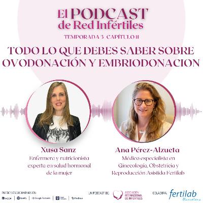 Ep 35- Todo lo que debes saber sobre la ovodonación y embriodonación