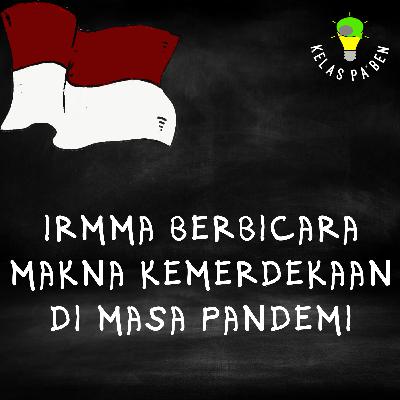 Irmma berbicara makna kemerdekaan di masa pandemi.