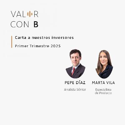 Carta a nuestros inversores - Primer Trimestre 2025