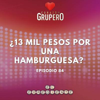Episodio 84: ¿13 mil pesos por una hamburguesa? 🍔