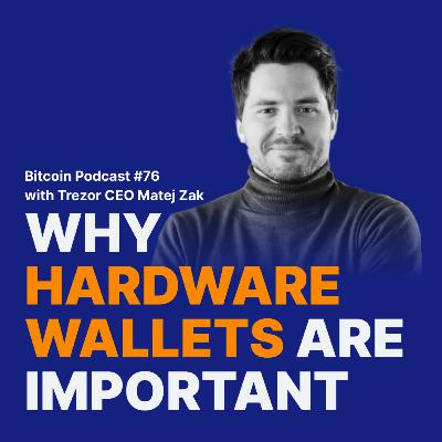 Trezor CEO Matej Zak about the importance of Bitcoin hardware wallets | Relai Bitcoin Podcast #76