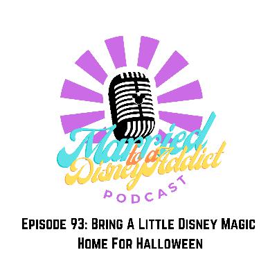 Episode 93: Brining A Little Disney Magic Home For Halloween Episode 93: Brining A Little Disney Magic Home For Halloween