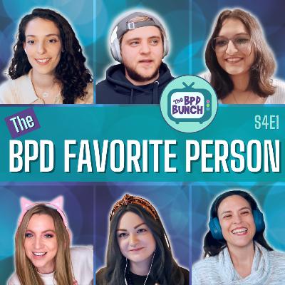The BPD Bunch S4E1: The BPD Favorite Person The BPD Bunch S4E1: The BPD Favorite Person